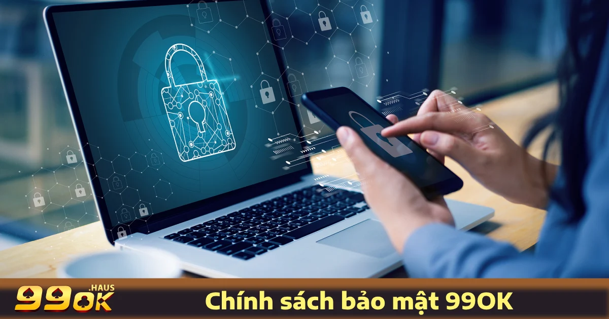 Chính Sách Bảo Mật 3 Chính Sách Bảo Mật 99OK