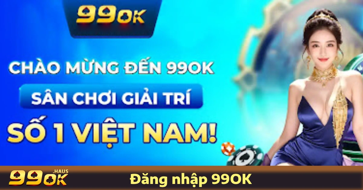 Đăng Nhập 99OK 1 Cách Đăng Nhập 99OK